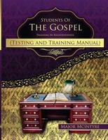 Students Of The Gospel Testing And Training Manual: Training In Righteousness 1546724893 Book Cover