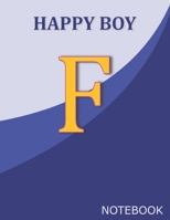 Happy Boy F: Monogram Initial F  Letter Ruled Notebook for Happy Boy and School, Blue Cover 8.5'' x 11'', 100 pages B083XT12CT Book Cover