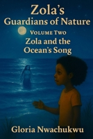 Zola’s Guardians of Nature - Volume Two: Zola and the Ocean’s Song B0FM473TVZ Book Cover