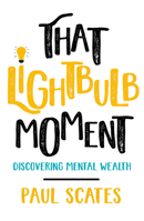 My Lightbulb Moment: Discovering Mental Wealth 1912478382 Book Cover