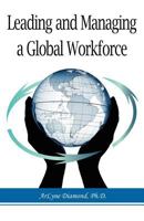 Leading and Managing a Global Workforce: Navigating Workplace Challenges and Change Today and in the Future 1600052142 Book Cover