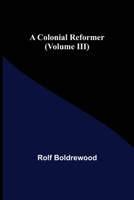 A Colonial Reformer, Vol. 3 (Esprios Classics) 9355755473 Book Cover