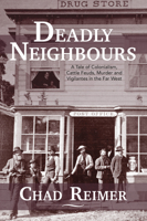Deadly Neighbours: A Story of Colonialism, Cattle Theft, Murder and Vigilante Violence 1773860739 Book Cover