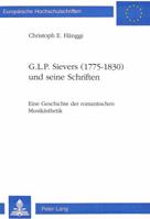 G.L.P. Sievers (1775-1830) Und Seine Schriften: Eine Geschichte Der Romantischen Musikaesthetik 3906750213 Book Cover