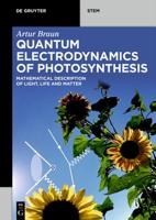Quantum Electrodynamics of Photosynthesis: Mathematical Description of Light, Life and Matter 3110626926 Book Cover