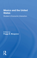 Mexico And The U.s.: Studies In Economic Interaction 0367156121 Book Cover