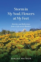 Storm in My Soul, Flowers at My Feet: Sketches and Reflections from a Life across Borders B0FC22453H Book Cover