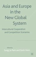 Asia and Europe in the New Global System: Intercultural Cooperation and Competition Scenarios 1403904960 Book Cover