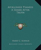 Apollonius Tyaneus A Seeker After Truth 1425309976 Book Cover