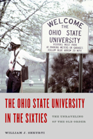 The Ohio State University in the Sixties: The Unraveling of the Old Order 0814213073 Book Cover