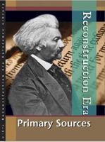 Reconstruction Era: Primary Sources Edition 1. (U X L Reconstruction Era Reference Library) 0787692190 Book Cover