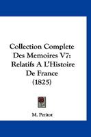 Collection Complete Des Memoires V7: Relatifs A L'Histoire De France (1825) 1160162131 Book Cover