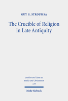 The Crucible of Religion in Late Antiquity: Selected Essays 3161606914 Book Cover