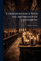 Correspondence with the Archbishop of Canterbury: with respect to the neglect and spiritual destitution of the Parish of Tonbridge Volume Talbot collection of British pamphlets 1149900628 Book Cover