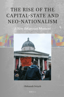 The Rise of the Capital-state and Neo-nationalism: A New Polanyian Moment 9004516204 Book Cover