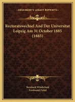 Rectoratswechsel And Der Universitat Leipzig Am 31 October 1885 (1885) 1168300800 Book Cover
