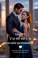 Oups ! J'ai dit oui à la mauvaise personne (French Edition) B0GL4LH671 Book Cover