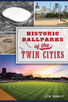 Historic Ballparks of the Twin Cities 146714634X Book Cover