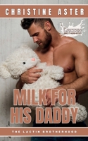 Milk For His Daddy: An M/M Contemporary Daddy Romance B0FK9FB5HG Book Cover