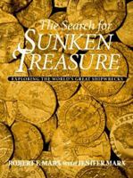 The Search for Sunken Treasure: Exploring the World's Great Shipwrecks 1550134973 Book Cover