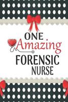 One Amazing Forensic Nurse: Medical Theme Decorated Lined Notebook For Gratitude And Appreciation 1096134225 Book Cover