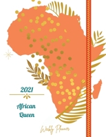 2021 African Queen Weekly Planner: Weekly and Monthly Organizer - Calendar View Spreads with Inspirational Cover - Perfect Valentine's Day Gift -2021 Notebook - 12 Month 53 Week Planner (8,5 x 11) Lar 981503989X Book Cover