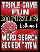 Triple Game Fun- 300 Puzzles - Word Search, Tatami, Gokigen: Large Print Combined Fun Logic Puzzles with Variable Difficulty 1695317580 Book Cover