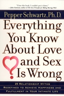 Everything You Know About Love and Sex Is Wrong 0399527125 Book Cover