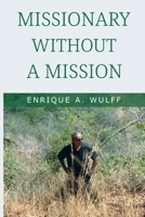 Missionary without a Mission... 1837940169 Book Cover