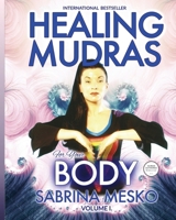 Healing Mudras for Your Body: Yoga for Your Hands 0615811485 Book Cover