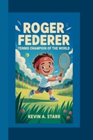 ROGER FEDERER Tennis Champion of the World. B0F9YJ1VNX Book Cover