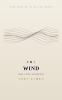 The Wind: Order in What Cannot Be Seen — Book Three of the Balance Series B0H9YC5DP8 Book Cover