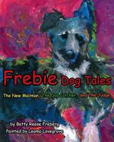 Frebie Dog Tales: The New Mailman, the Dog Catcher, and the Judge 1533151474 Book Cover