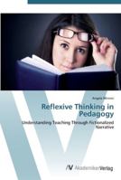 Reflexive Thinking in Pedagogy: Understanding Teaching Through Fictionalized Narrative 3836435969 Book Cover