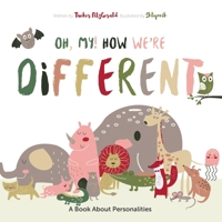 Oh My! How We're Different: A Book About Personalities 1723364428 Book Cover