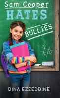 Sam Cooper Hates Bullies: One Girl’s Mission to Stop Bullying With Kindness 1998714063 Book Cover