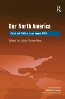Our North America: Social and Political Issues beyond NAFTA 1409438732 Book Cover