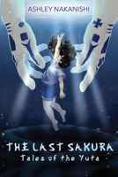 The Last Sakura: Tales of The Yuta 0982253591 Book Cover