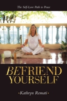 Befriend Yourself: The Self-Love Path to Peace B0CD6SLTKQ Book Cover