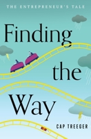 Finding the Way: The Entrepreneur's Tale 1626349118 Book Cover