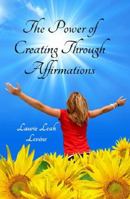 The Power of Creating through Affirmations 1922086207 Book Cover