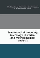 Mathematical modeling in ecology. Historical and methodological analysis 5519524408 Book Cover