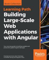 Building Large-Scale Web Applications with Angular: Your one-stop guide to building scalable and production-grade Angular web apps 178995956X Book Cover