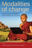 Modalities of Change: The Interface of Tradition and Modernity in East Asia 0857455680 Book Cover