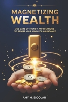 365 Daily Money Affirmations: Rewire Your Mindset for Wealth and Abundance B0DZTGRPPC Book Cover
