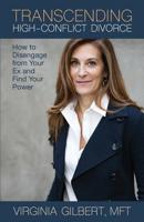 Transcending High-Conflict Divorce: How to Disengage from Your Ex and Find Your Power 0578506408 Book Cover