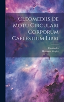 Cleomediis De Motu Circulari Corporum Caelestium Libri 1021209341 Book Cover