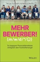 Mehr Bewerber!: So begegnen Personaldienstleister erfolgreich dem Fachkräftemangel 3527509844 Book Cover