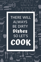 There will always be dirty Dishes so let's cook: Blank recipe books to write in, Empty diy recipe journal, organizer notebook for Yummy family recipes. Blank cookbook to write in. Funny Cute kitchen a 1704179351 Book Cover