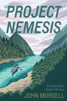 Project Nemesis (A Charlie Skylar Alaskan Mystery) B0GRJ434FN Book Cover